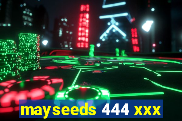 mayseeds 444 xxx